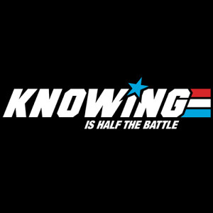 knowing is half the battle